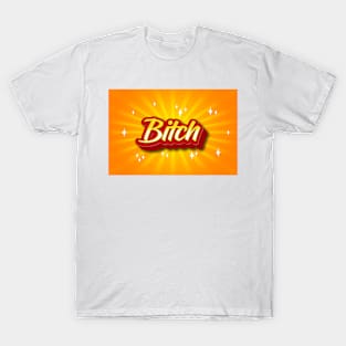 BITCH T-Shirt